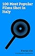 Focus On: 100 Most Popular Films Shot in Italy: Wonder Woman (2017 film), Inferno (2016 film), Gangs of New York, Star Wars: Episode I – The Phantom Menace, ... – Attack of the Clones... (English Edition)