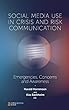 Social Media Use In Crisis and Risk Communication: Emergencies, Concerns and Awareness