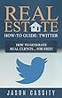 Real Estate How-To Guide: Twitter: How To Generate Real Clients, For Free! (English Edition)