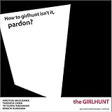 How to girlhunt isn�ft it,pardon?