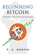 Beginning Bitcoin: A Newcomer's Guide to Bitcoin and Cryptocurrency (English Edition)