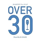 大人のクラブ・ミュージック~OVER 30~ Mixed By DJ SHUZO