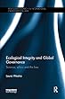 Ecological Integrity and Global Governance: Science, ethics and the law (Routledge Research in International Environmental Law)