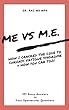 ME vs M.E. - How I Cracked the Code to Chronic Fatigue Syndrome & How You Can Too!: 101 Sassy Answers to Your Spectacular Questions (English Edition)