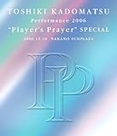 TOSHIKI KADOMATSU PERFORMANCE 2006"PLAYER'S PRAYER"SPECIAL 2006.12.16 NAKANO SUNPLAZA [Blu-ray]
