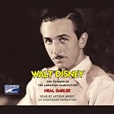 Walt Disney: The Triumph of the American Imagination
