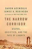 The Narrow Corridor: States, Societies, and the Fate of Liberty