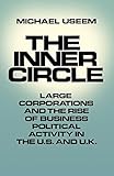 The Inner Circle: Large Corporations and the Rise of Business Political Activity in the U.S. and U.K.