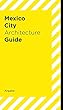 Mexico City Architecture Guide