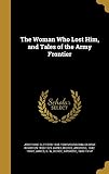 The Woman Who Lost Him, and Tales of the Army Frontier