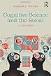 Cognitive Science and the Social: A Primer
