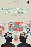 Cognitive Science and the Social: A Primer