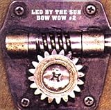 BOW WOW#2�`Led By The Sun
