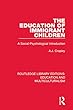 The Education of Immigrant Children: A Social-Psychological Introduction: Volume 3 (Routledge Library Editions: Education and Multiculturalism)