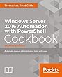 Windows Server 2016 Automation with PowerShell Cookbook - Second Edition