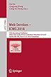 Web Services – ICWS 2018: 25th International Conference, Held as Part of the Services Conference Federation, SCF 2018, Seattle, WA, USA, June 25-30, 2018, ... (Programming and Software Engineering)