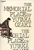 THE MEMORIAL PLACE OF YUTAKA O