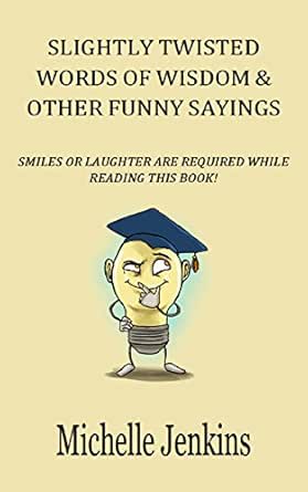 Sarcastic Sayings And Quotes Amazon | Funny Quotes: Slightly Twisted Words Of Wisdom & Other Funny  Sayings (Reference Book): Witty Quotes And Phrases For Everyday Situations  (English Edition) [Kindle Edition] By Jenkins, Michelle | Comic | Kindleストア