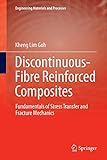 Discontinuous-Fibre Reinforced Composites: Fundamentals of Stress Transfer and Fracture Mechanics (Engineering Materials and Processes)