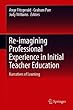 Re-imagining Professional Experience in Initial Teacher Education: Narratives of Learning