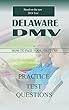 2018 Delaware DMV permit Test: 200 Driver's Test Questions, including Teens Driver Safety, Permit practice tests, defensive driving test and the new 2018 driving laws (English Edition)