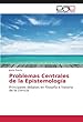 Problemas Centrales de la Epistemología: Principales debates en filosof¿e historia de la ciencia