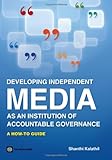 Image de Developing Independent Media As an Institution of Accountable Governance: A How-to Guide (World Bank Working Paper)