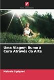 Uma Viagem Rumo à Cura Através da Arte
