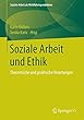 Soziale Arbeit und Ethik: Theoretische und praktische Verortungen (Soziale Arbeit als Wohlfahrtsproduktion)