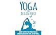 Yoga For Beginners (English Edition): Baby steps for practicing and discovering the joy of yoga (Healthy Body Book 1)