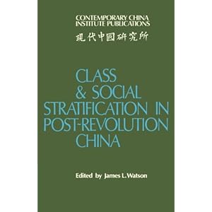 Class and Social Stratification in Post-Revolution China (Contemporary China Institute Publications)