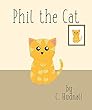 Phil the Cat: The thrilling tale of an orange cat. (English Edition)