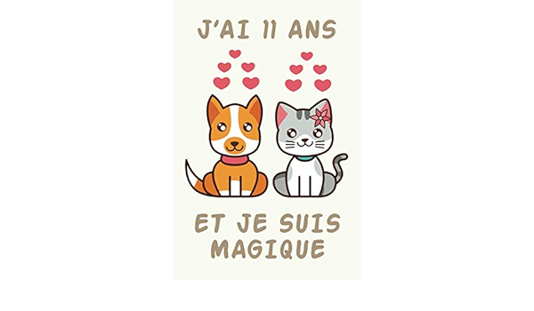 Amazon Co Jp J Ai 11 Ans Et Je Suis Magique Cahier Ligne Chien Et Chat Cadeau D Anniversaire Pour Garcons Et Filles 6x9 1 Pages Anniversaire Magique Cadeau Foreign Language Books Amazon Co Jp J Ai 11 Ans Et Je Suis Magique Cahier Ligne Chien Et Chat Cadeau D Anniversaire Pour Garcons Et Filles 6x9 1 Pages Anniversaire Magique Cadeau Foreign Language Books