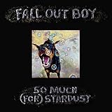 So Much (For) Stardust - Fall Out Boy