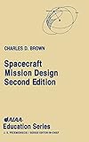 Spacecraft Mission Design (AIAA Education Series)