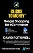Clicks to Money: Google Shopping for eCommerce (English Edition)