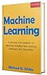 Machine Learning: A Journey from Beginner to Advanced Including Deep Learning, Scikit-learn, and Tensorflow (English Edition)