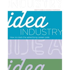 Idea Industry: How to Crack the Advertising Career Code