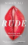 Rude: There Is No Such Thing as Over-Sharing