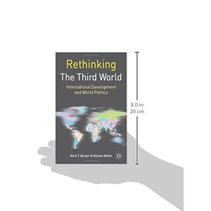 Rethinking the Third World: International Development and World Politics (Rethinking World Politics)