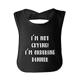 I'm Not Crying I'm Ordering Dinner Cute Baby Bib Funny Infant Bibs