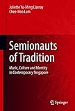 Semionauts of Tradition: Music, Culture and Identity in Contemporary Singapore