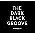 WHITE ASH「THE DARK BLACK GROOVE」