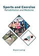 Sports and Exercise: Rehabilitation and Medicine