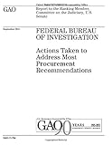 Federal Bureau of Investigation: Actions Taken to Address Most Procurement Recommendations: Report to the Ranking Member, Committee on the Judiciary, U.S. Senate.