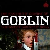 Fantastic Voyage of Goblin: Sweet Sound of Hell