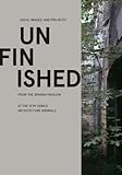 Unfinished: Ideas, Images, and Projects from the Spanish Pavilion at the 15th Venice Architecture Biennale