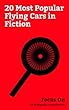 Focus On: 20 Most Popular Flying Cars in Fiction: Grease (film), Star Wars: Episode II – Attack of the Clones, The Fifth Element, Harry Potter and the ... Chitty Bang Bang, B... (English Edition)
