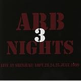 ARB 3 NIGHTS Live at Shinjuku LOFT,23.24.25.July.1999