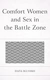 Comfort Women and Sex in the Battle Zone